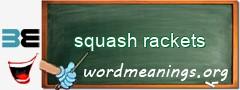 WordMeaning blackboard for squash rackets